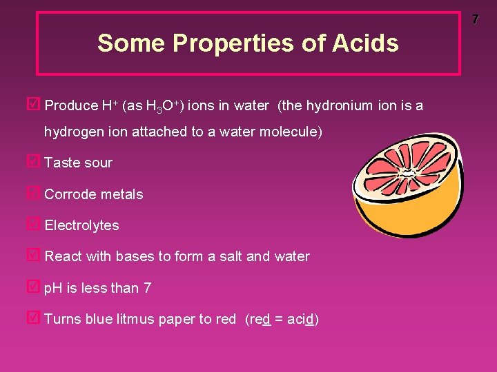 7 Some Properties of Acids þ Produce H+ (as H 3 O+) ions in