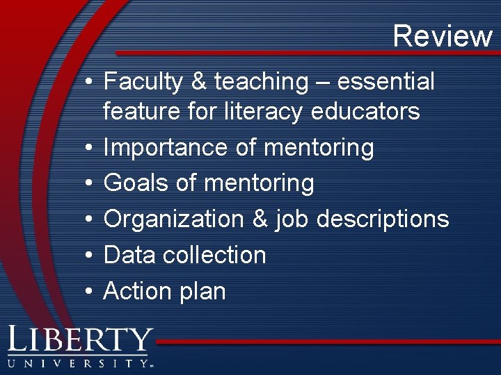 Review • Faculty & teaching – essential feature for literacy educators • Importance of