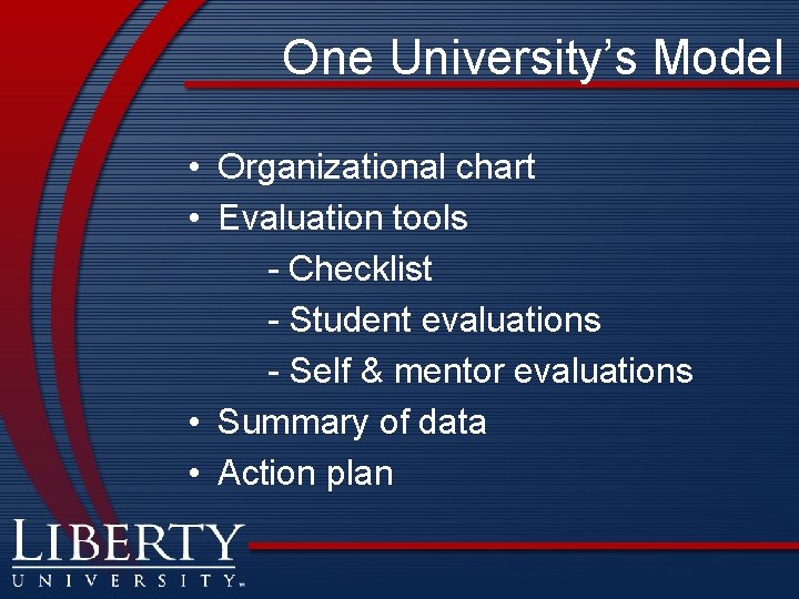 One University’s Model • Organizational chart • Evaluation tools - Checklist - Student evaluations