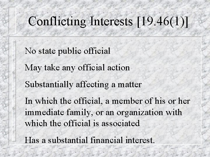 Conflicting Interests [19. 46(1)] No state public official May take any official action Substantially