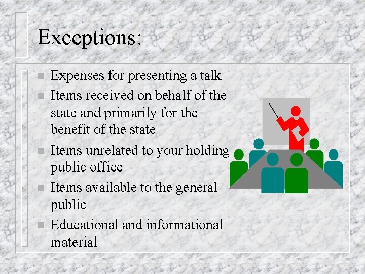 Exceptions: n n n Expenses for presenting a talk Items received on behalf of