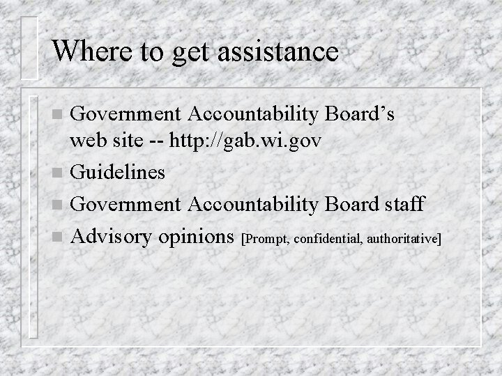 Where to get assistance Government Accountability Board’s web site -- http: //gab. wi. gov