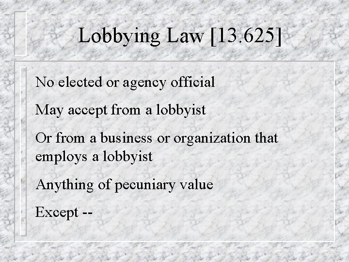 Lobbying Law [13. 625] No elected or agency official May accept from a lobbyist