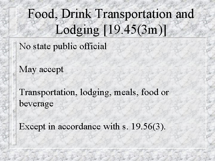 Food, Drink Transportation and Lodging [19. 45(3 m)] No state public official May accept