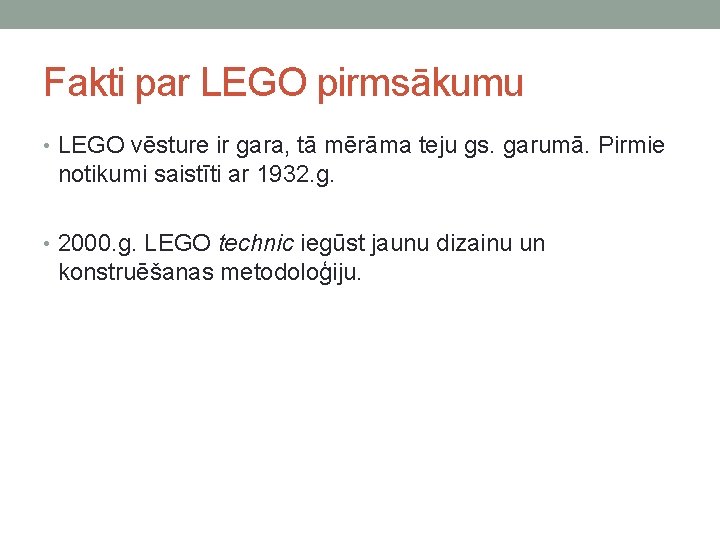 Fakti par LEGO pirmsākumu • LEGO vēsture ir gara, tā mērāma teju gs. garumā.