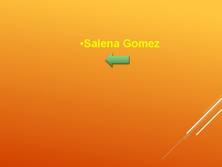  • Salena Gomez 