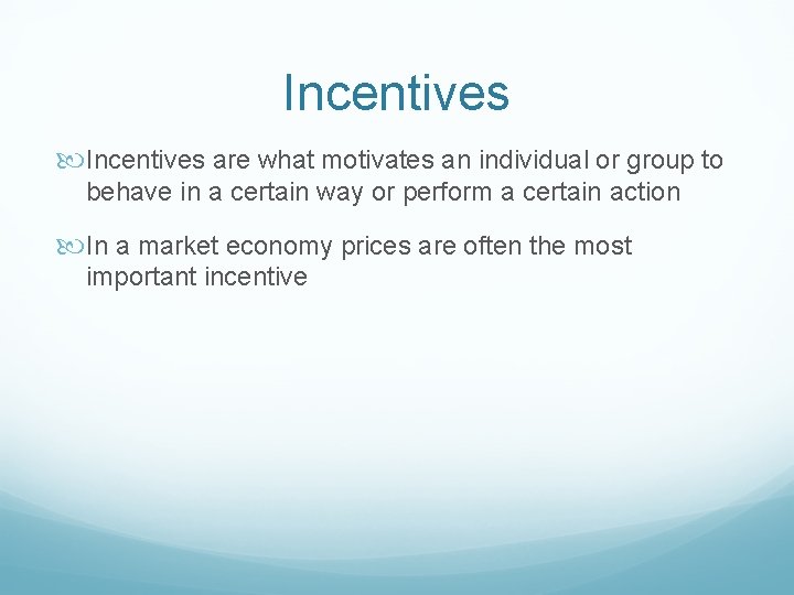 Incentives are what motivates an individual or group to behave in a certain way