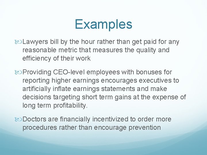 Examples Lawyers bill by the hour rather than get paid for any reasonable metric