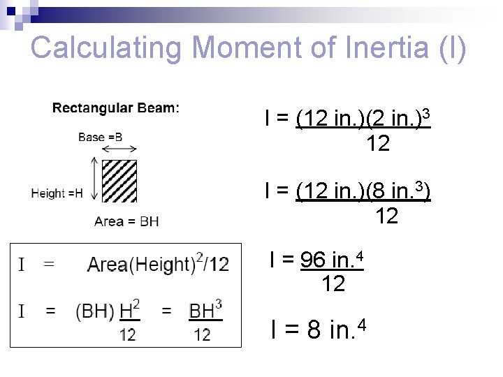 Calculating Moment of Inertia (I) I = (12 in. )(2 in. )3 12 I