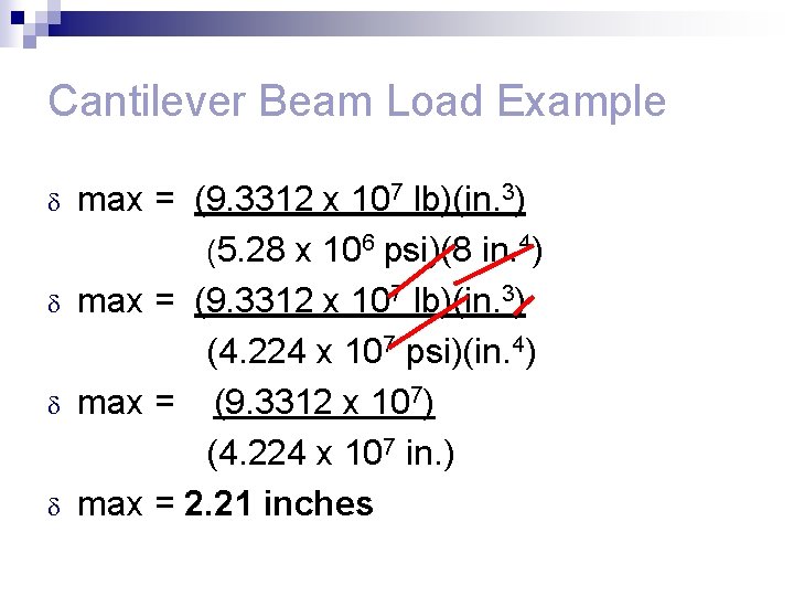 Cantilever Beam Load Example max = (9. 3312 x 107 lb)(in. 3) (5. 28