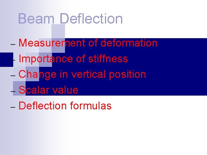 Beam Deflection Measurement of deformation – Importance of stiffness – Change in vertical position