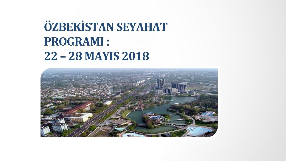 ÖZBEKİSTAN SEYAHAT PROGRAMI : 22 – 28 MAYIS 2018 