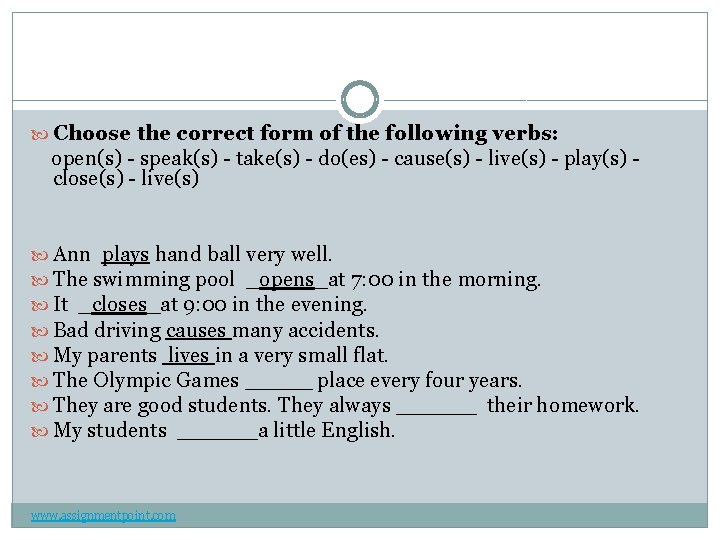  Choose the correct form of the following verbs: open(s) - speak(s) - take(s)