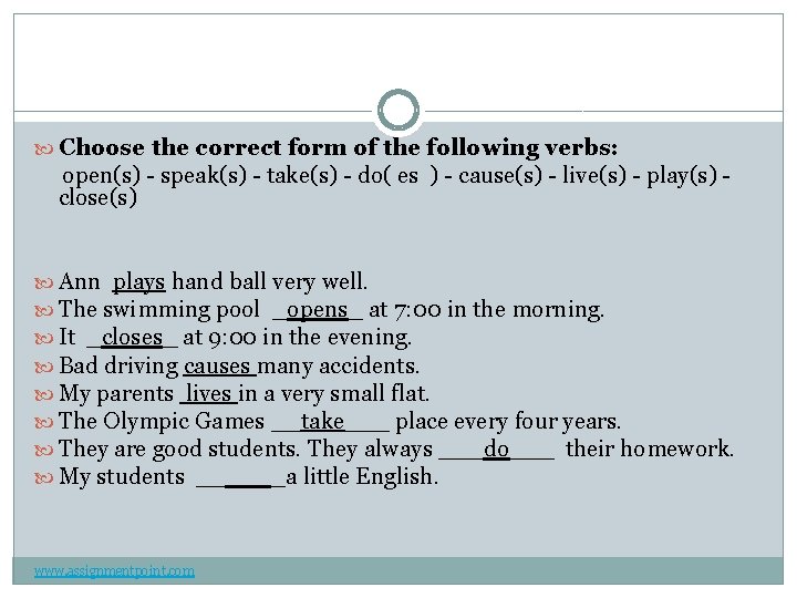  Choose the correct form of the following verbs: open(s) - speak(s) - take(s)