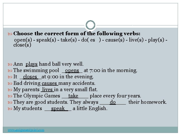  Choose the correct form of the following verbs: open(s) - speak(s) - take(s)