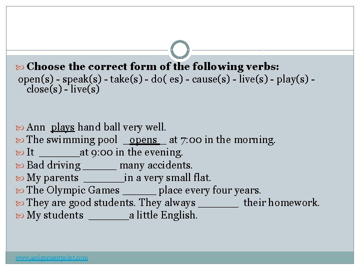  Choose the correct form of the following verbs: open(s) - speak(s) - take(s)