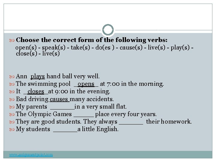  Choose the correct form of the following verbs: open(s) - speak(s) - take(s)