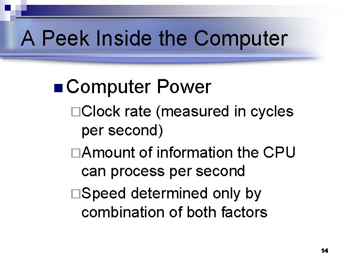 A Peek Inside the Computer n Computer Power ¨Clock rate (measured in cycles per