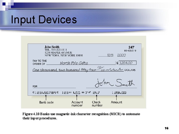 Input Devices Figure 4. 10 Banks use magnetic-ink character recognition (MICR) to automate their