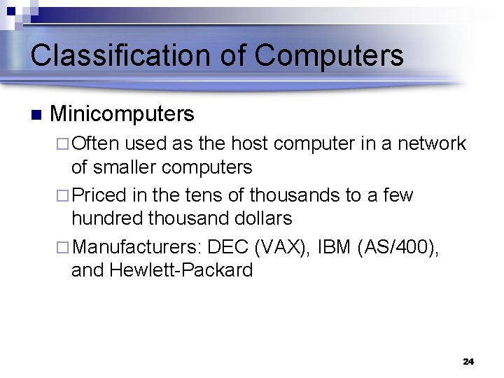 Classification of Computers n Minicomputers ¨ Often used as the host computer in a
