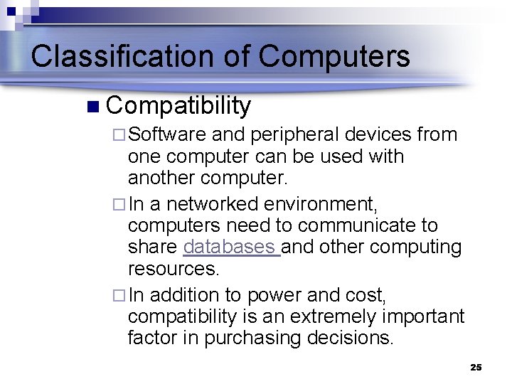 Classification of Computers n Compatibility ¨ Software and peripheral devices from one computer can