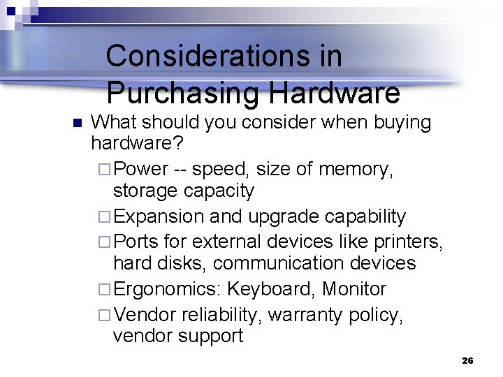 Considerations in Purchasing Hardware n What should you consider when buying hardware? ¨ Power