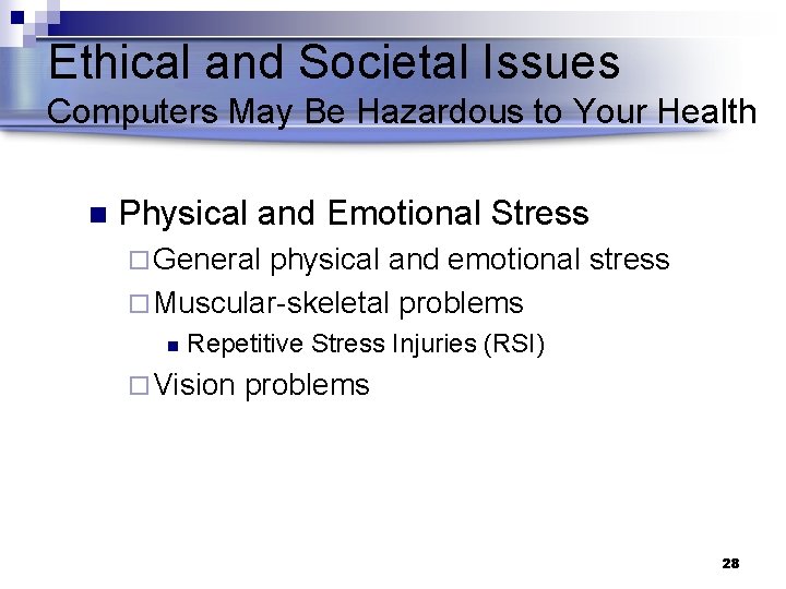 Ethical and Societal Issues Computers May Be Hazardous to Your Health n Physical and