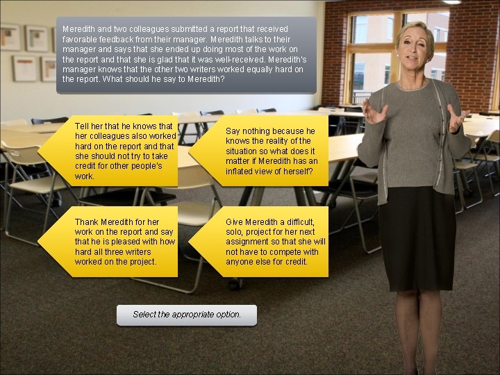 Meredith and two colleagues submitted a report that received favorable feedback from their manager.