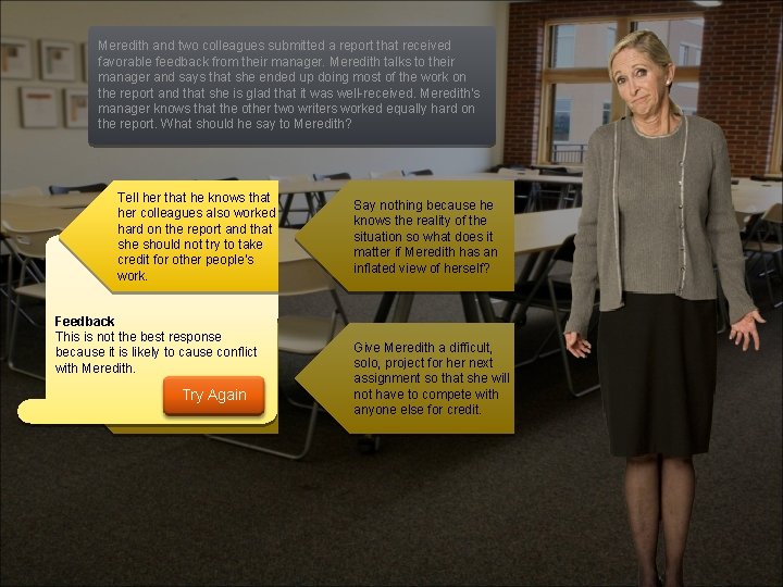 Meredith and two colleagues submitted a report that received favorable feedback from their manager.