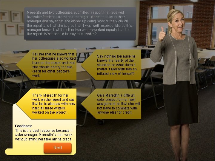 Meredith and two colleagues submitted a report that received favorable feedback from their manager.