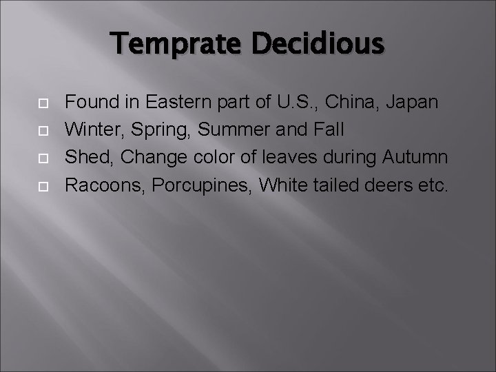 Temprate Decidious Found in Eastern part of U. S. , China, Japan Winter, Spring,