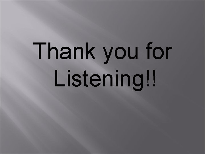 Thank you for Listening!! 