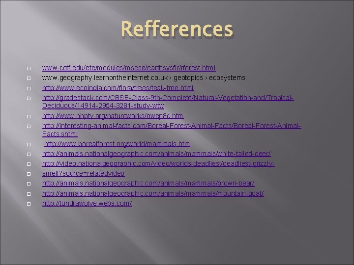 Refferences www. cotf. edu/ete/modules/msese/earthsysflr/rforest. html www. geography. learnontheinternet. co. uk › geotopics › ecosystems