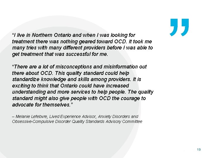 “I live in Northern Ontario and when I was looking for treatment there was
