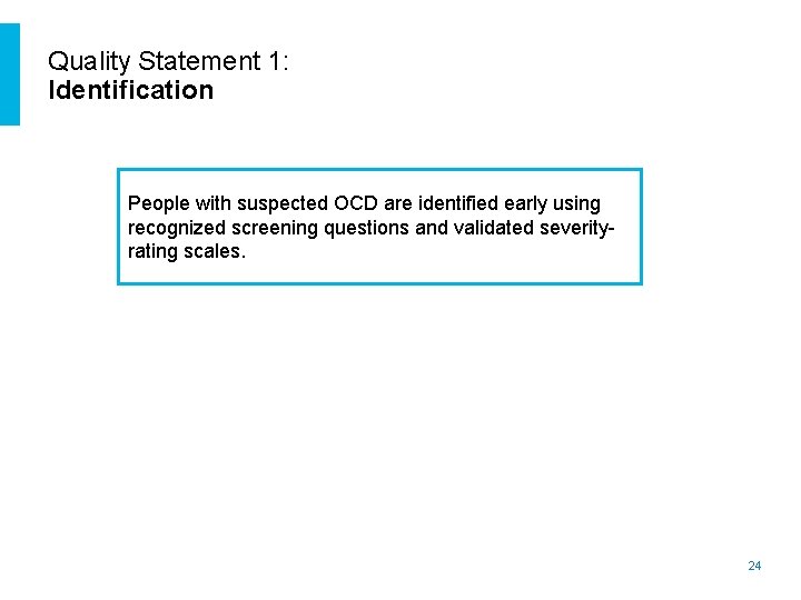 Quality Statement 1: Identification People with suspected OCD are identified early using recognized screening