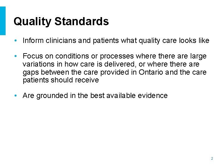 Quality Standards • Inform clinicians and patients what quality care looks like • Focus