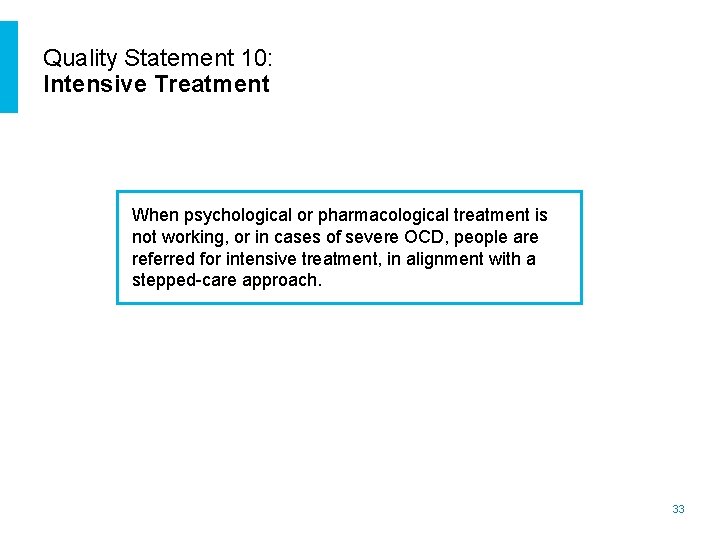 Quality Statement 10: Intensive Treatment When psychological or pharmacological treatment is not working, or