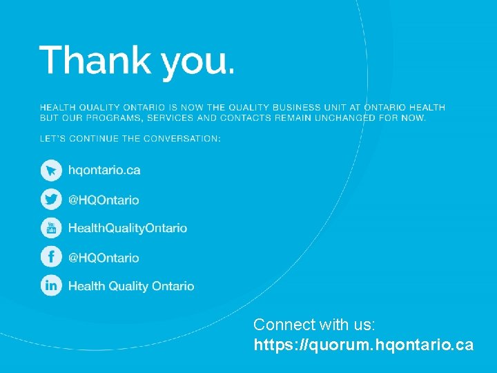 Connect with us: https: //quorum. hqontario. ca 