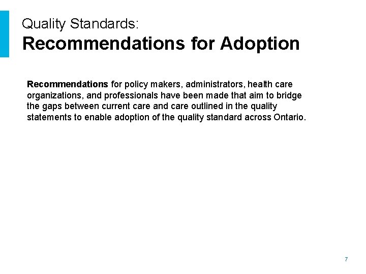Quality Standards: Recommendations for Adoption Recommendations for policy makers, administrators, health care organizations, and