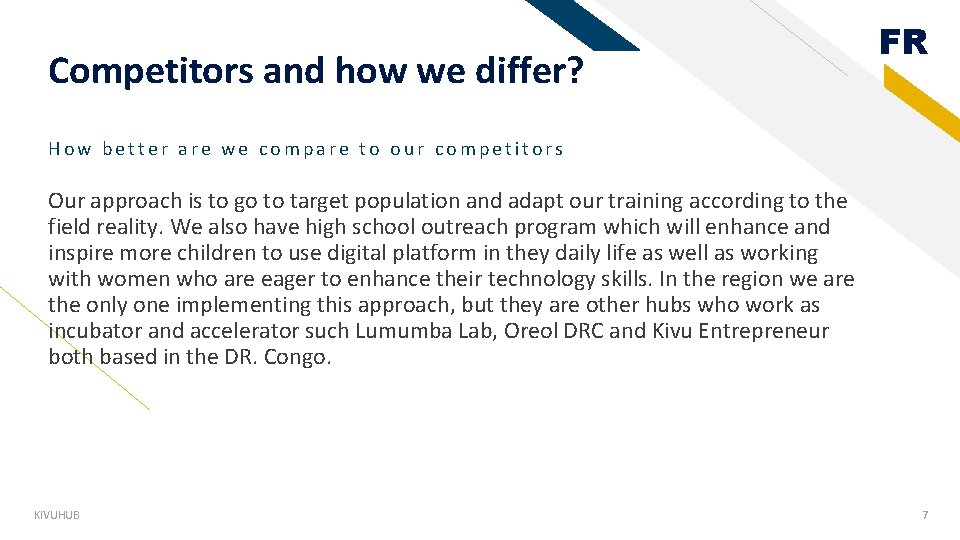 Competitors and how we differ? FR How better are we compare to our competitors