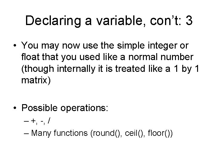Declaring a variable, con’t: 3 • You may now use the simple integer or