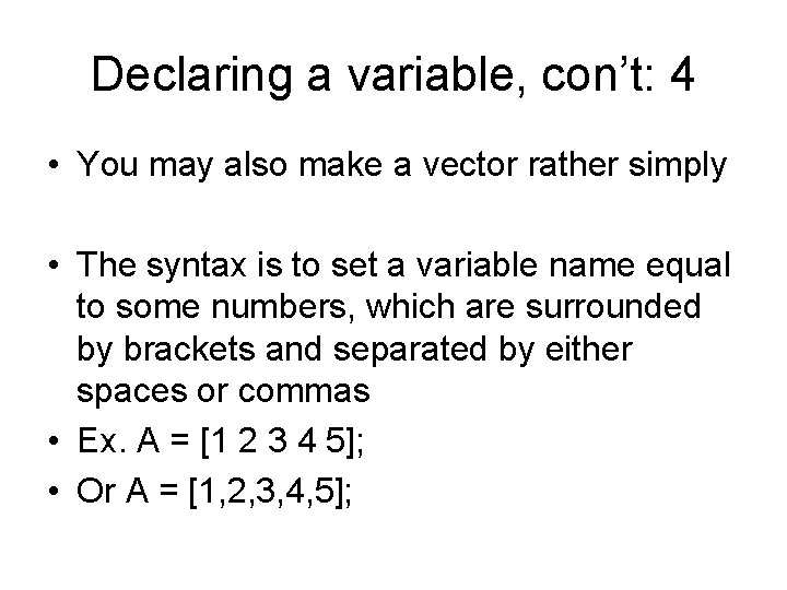 Declaring a variable, con’t: 4 • You may also make a vector rather simply