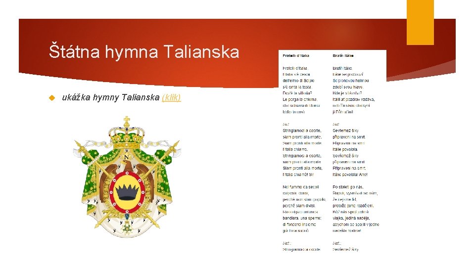 Štátna hymna Talianska ukážka hymny Talianska (klik) 