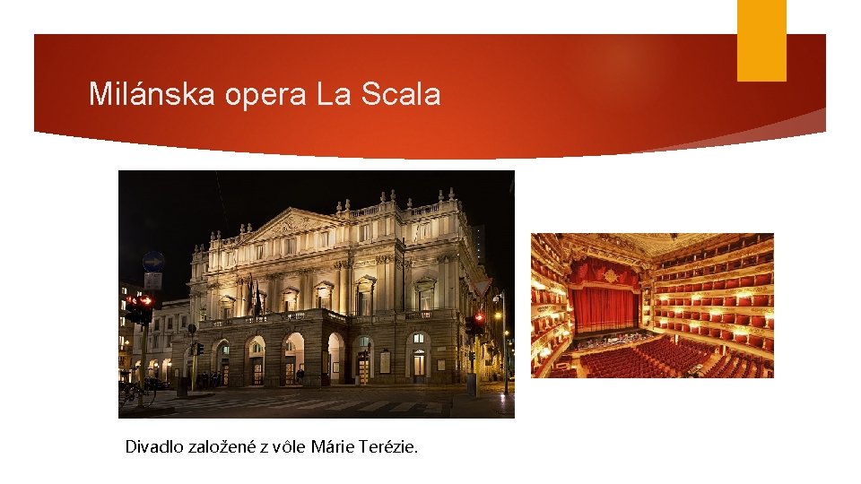Milánska opera La Scala Divadlo založené z vôle Márie Terézie. 