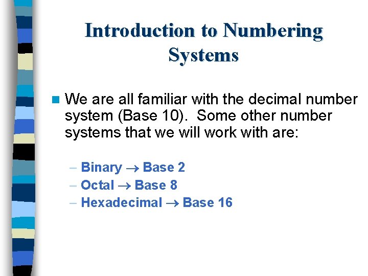 Introduction to Numbering Systems n We are all familiar with the decimal number system