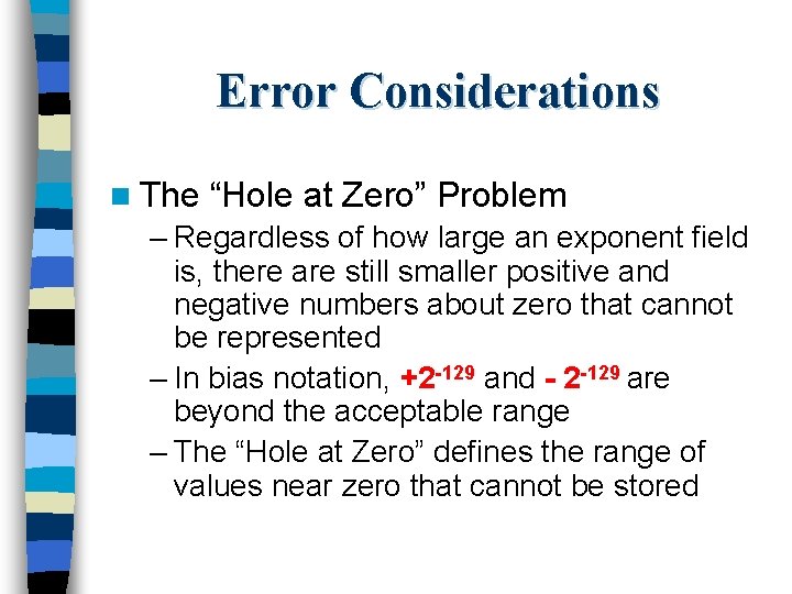 Error Considerations n The “Hole at Zero” Problem – Regardless of how large an