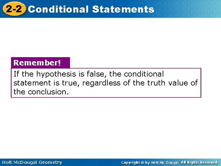 2 -2 Conditional Statements Remember! If the hypothesis is false, the conditional statement is