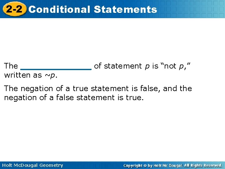 2 -2 Conditional Statements The _________ of statement p is “not p, ” written