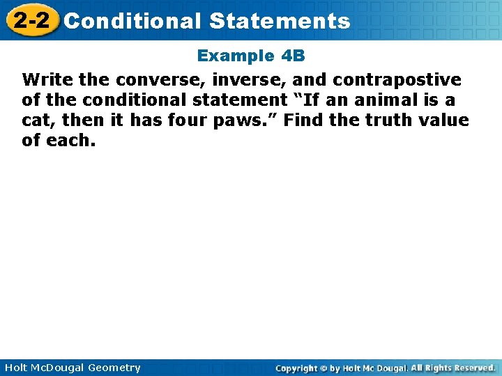 2 -2 Conditional Statements Example 4 B Write the converse, inverse, and contrapostive of