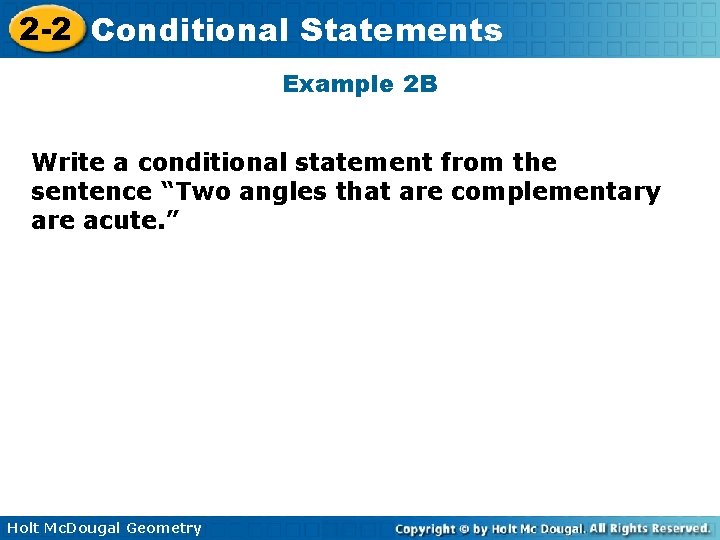 2 -2 Conditional Statements Example 2 B Write a conditional statement from the sentence